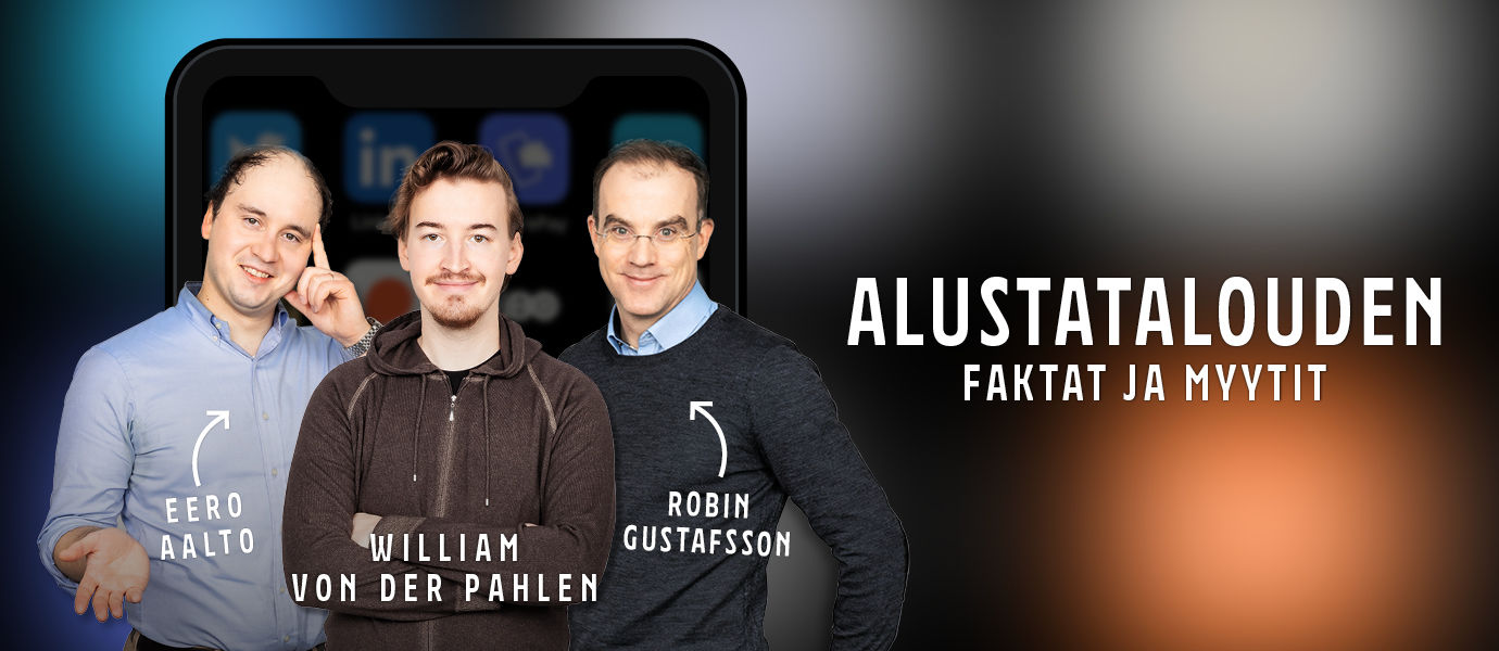 Alustatalouden faktat ja myytit -podcastia isännöivät tutkija Eero Aalto ja professori Robin Gustafsson Aalto-yliopistosta yhdessä sarjayrittäjä William von der Pahlenin kanssa. 
